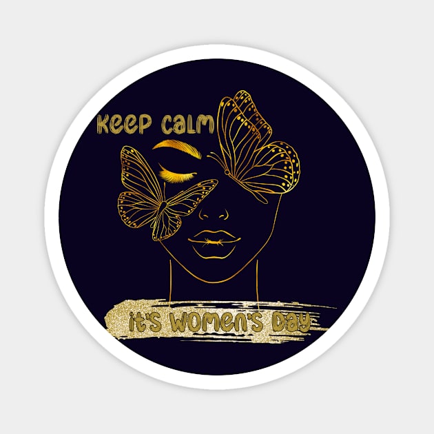 Keep Calm It's Women's Day in Gold Magnet by Chahrazad's Treasures